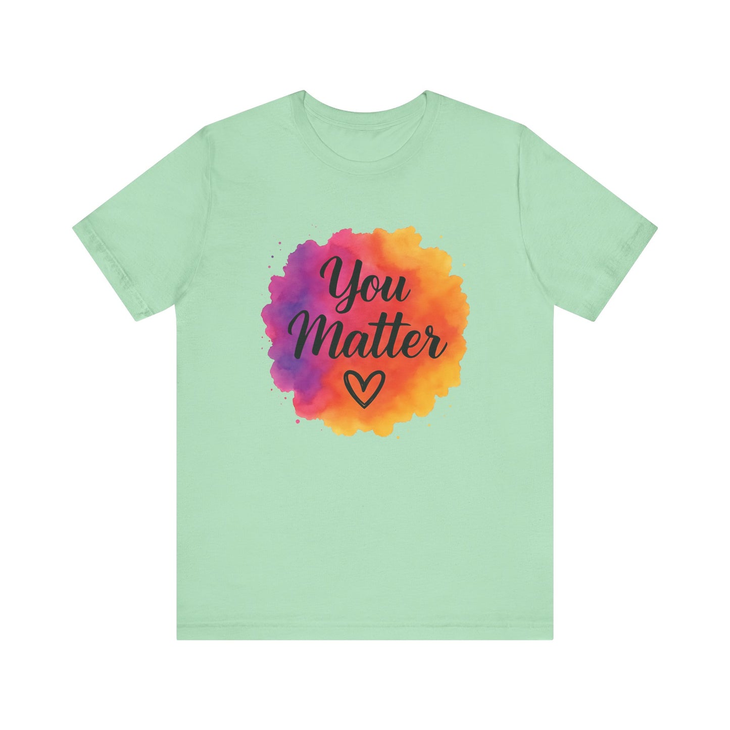 green You Matter Unisex T-Shirt – Motivational Everyday Wear