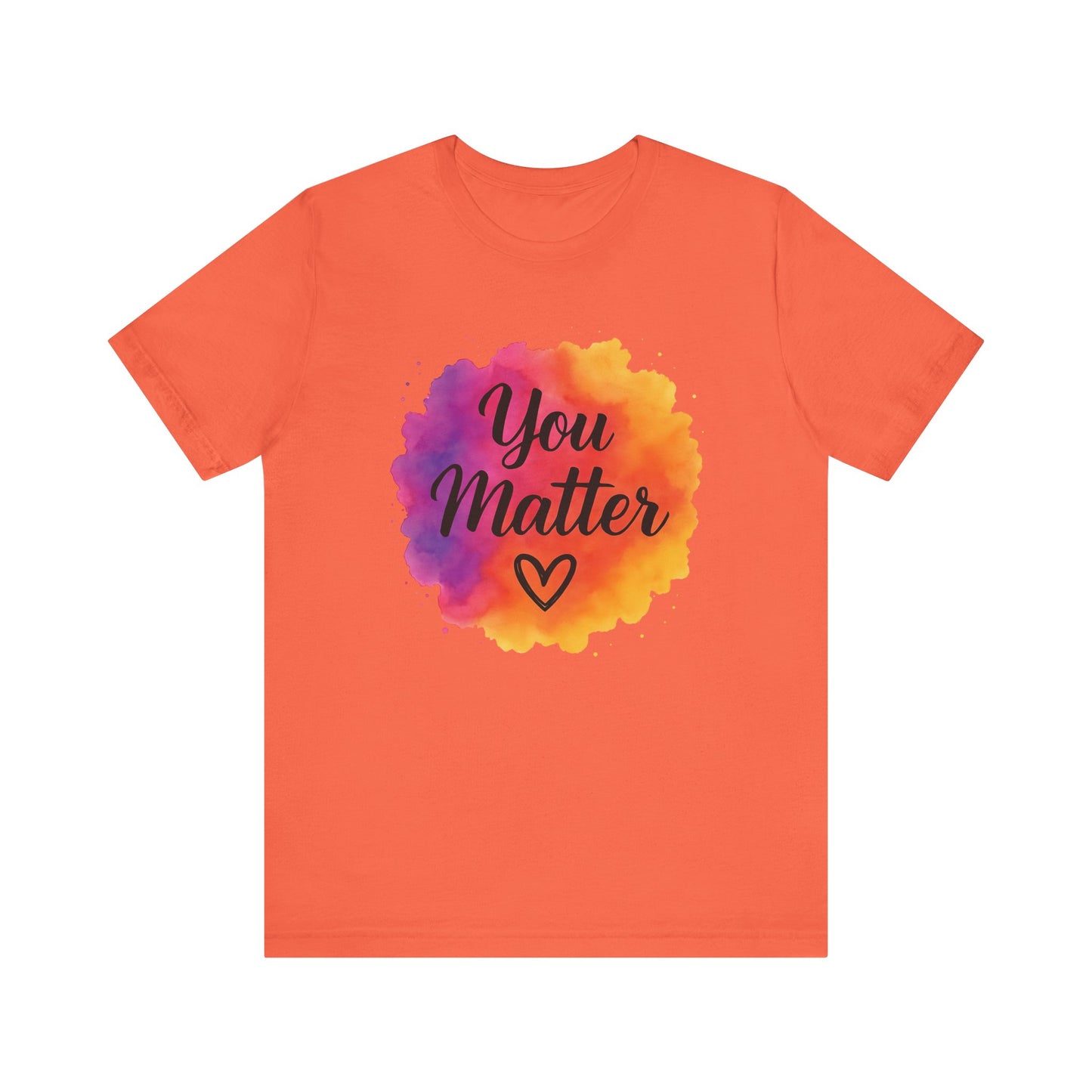 coral You Matter Unisex T-Shirt – Motivational Everyday Wear