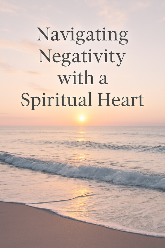 Calm ocean waves at sunrise with soft golden light reflecting on the water and the text ‘Navigating Negativity with a Spiritual Heart’ displayed above the horizon.