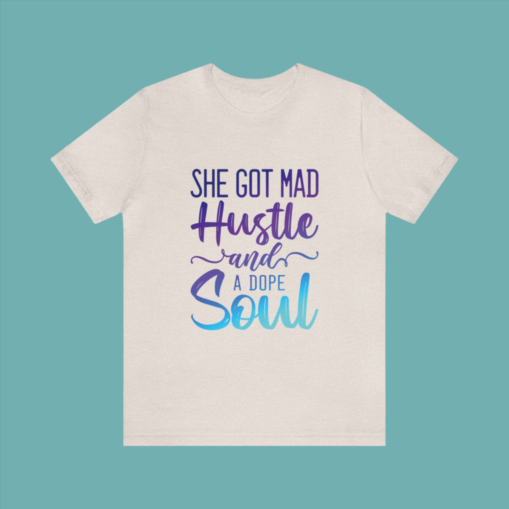 tan Jersey Short Sleeve Tee with She Got Mad Hustle And A Dope Soul design