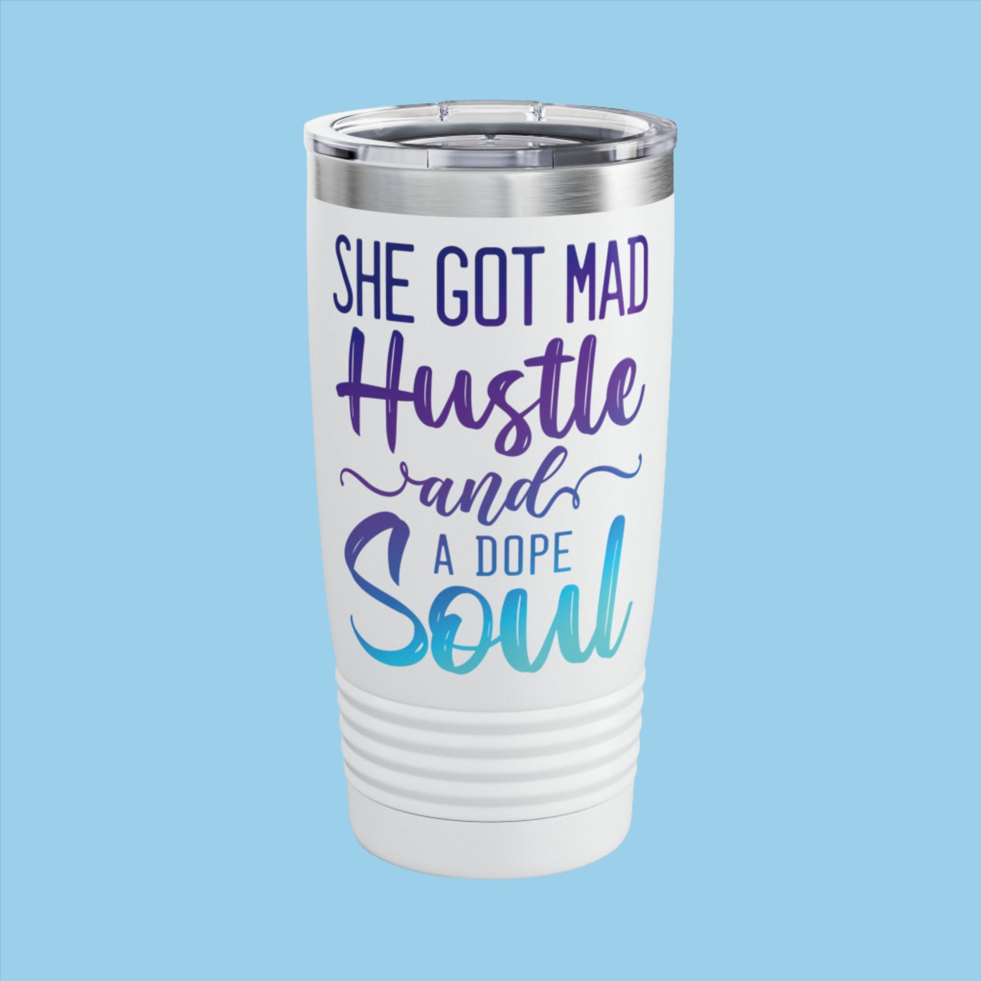 white tumbler with lid and she got mad hustle and a dope soul design