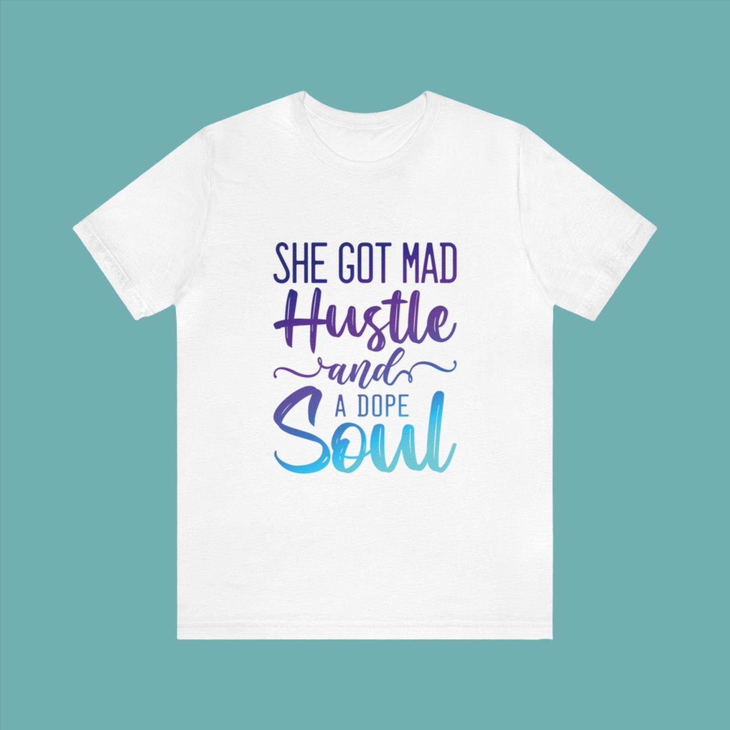 white Jersey Short Sleeve Tee with She Got Mad Hustle And A Dope Soul design