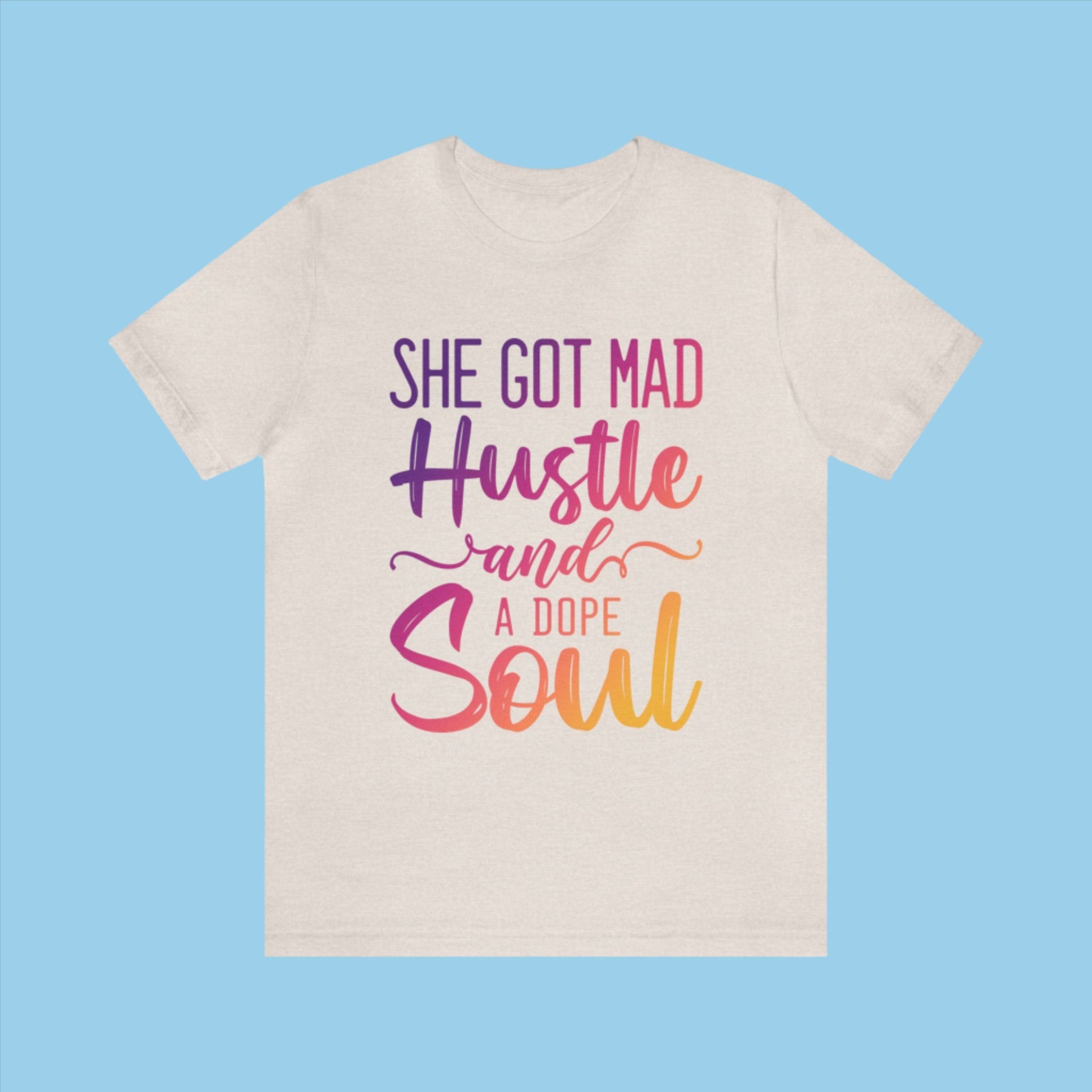 Tan  She Got Mad Hustle and a Dope Soul Bella+Canvas Tee