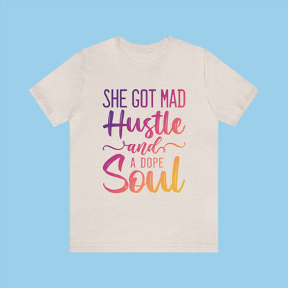 Tan  She Got Mad Hustle and a Dope Soul Bella+Canvas Tee