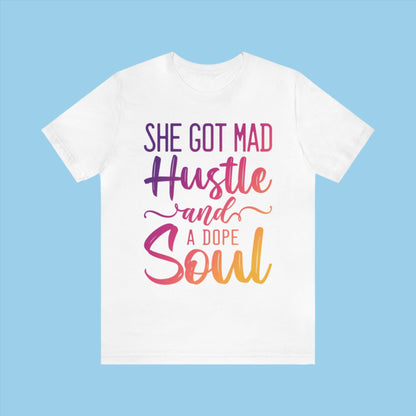 White  She Got Mad Hustle and a Dope Soul Bella+Canvas Tee