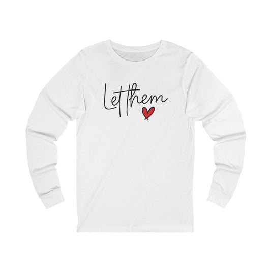 white Let Them Unisex  Long Sleeve Tee – Soft Empowering Shirt