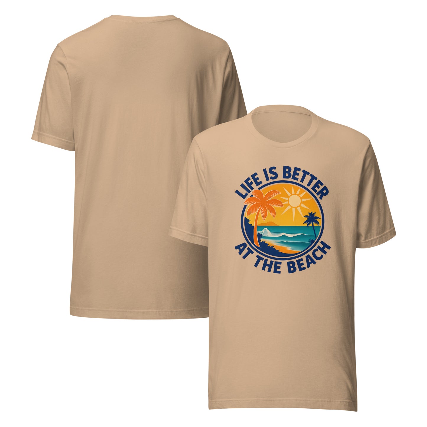 front and back of tan Life Is Better at the Beach T-Shirt – Relaxed Fit Coastal Vibes Tee